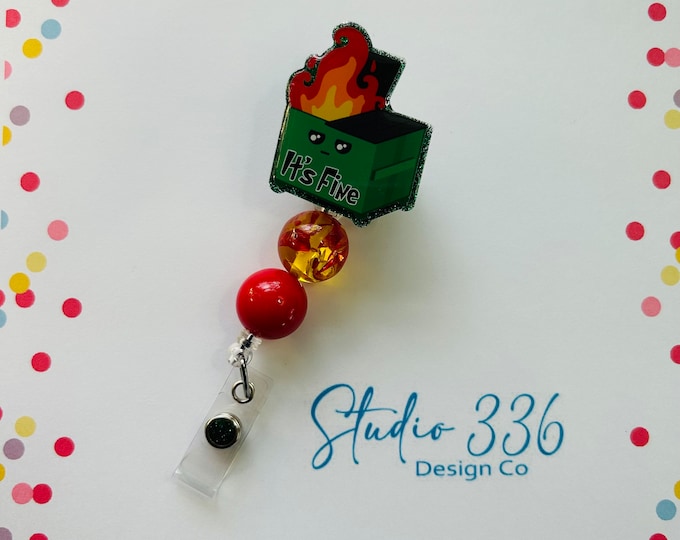 It’s Fine Dumpster Fire Glitter Badge Reel ID Holder with or without Beads