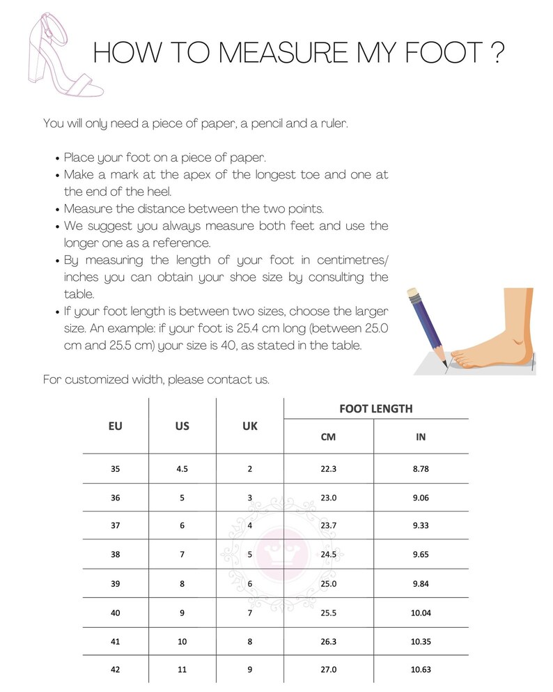 May include: A chart showing how to measure your foot in inches and centimetres. The chart includes US, UK, EU, and CM shoe sizes.  The chart also includes the corresponding foot length in inches and centimetres.