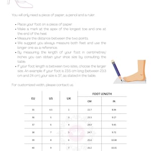 May include: A chart showing how to measure your foot in inches and centimeters. The chart includes a column for European, US, and UK shoe sizes. The chart also includes a column for foot length in centimeters and inches.