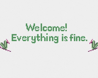 Welcome! Everything is Fine. - The Good Place - Cross Stitch PDF Pattern - Instant Download