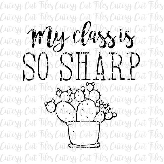 Download My Class Is So Sharp Svg Teacher Cactus Shirt Cactus Svg Etsy