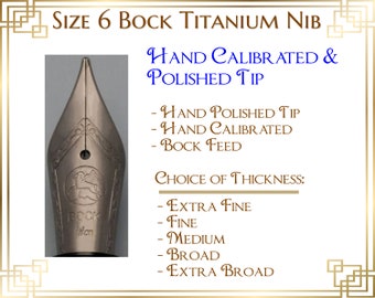 Bock Titanium Fountain Pen Nib - Hand Calibrated with hand Polished Tip - Size 6 - plastic Feed & Housing