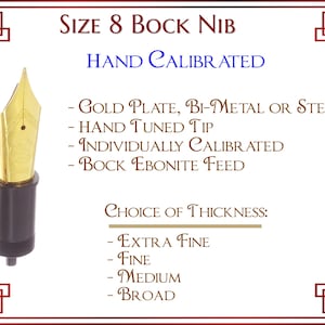 Size 8 Bock Nib - Hand Calibrated with hand Polished Tip - Ebonite Feed & Housing