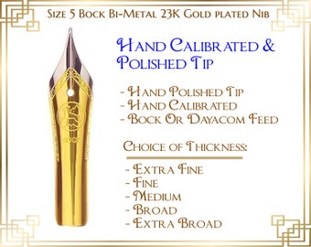 Bock Size 5 Bi-metal 23K Gold Plated Fountain Pen Nib with feed and housing - Hand Calibrated and hand Polished