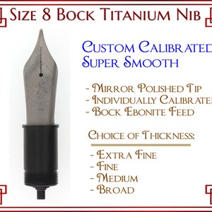 Size 8 Bock Titanium Fountain Pen Nib - Hand Calibrated with hand Polished Tip - Ebonite Feed & Housing