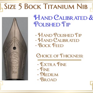 Bock Size 5 Semi Flex Titanium Fountain Pen Nib with feed and housing - Hand Calibrated and hand Polished