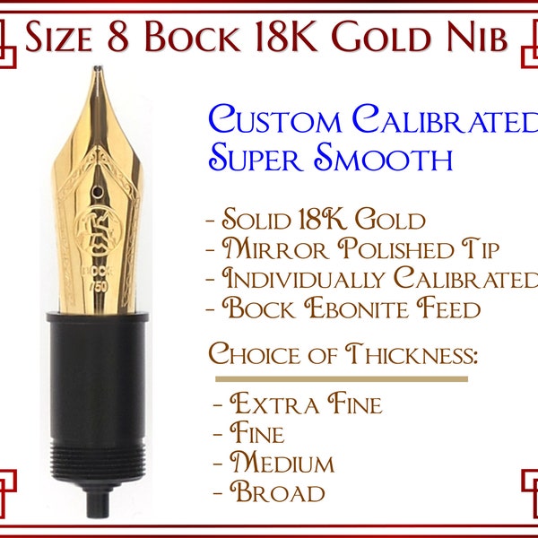 Size 8 Bock 18K Gold Fountain Pen Nib - Hand Calibrated with hand Polished Tip - Ebonite Feed & Housing