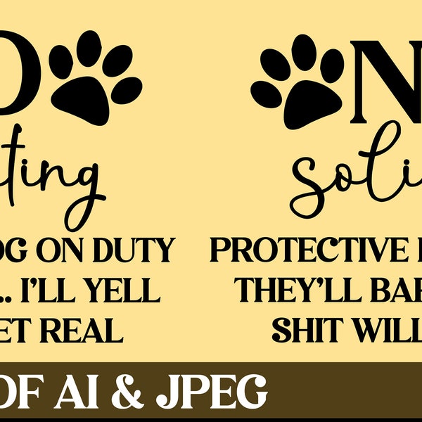 No Soliciting Protective Dog/Dogs on Duty Sign | They'll Bark I'll Yell | Sh*t Will Get Real | Front Door Sign | Digital File | svg & pdf