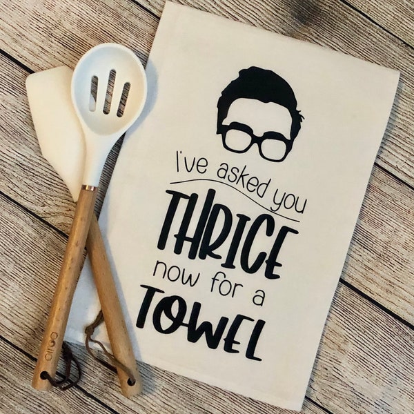 Schitt’s Creek - David - Flour Sack Towel | “I have asked you thrice now for a towel” | Black lettering