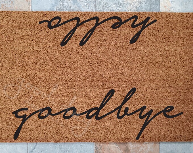 Hello Goodbye Door Mat / Custom Doormats / Welcome Mat / Personalized Doormat / Family Gift Ideas / Unique Gift Ideas / Greetings Doormat