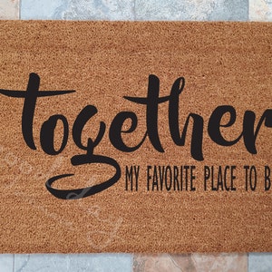 Together My Favorite Place To Be Doormat / Custom Doormat / Welcome Mat / Personalized Doormat / Gift for Friend / Gift for Family image 1