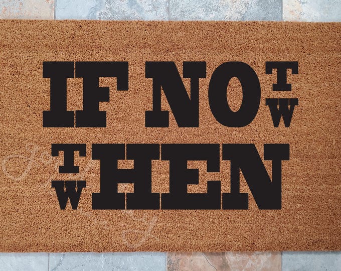 If Not Now Then When Doormat Custom Welcome Mat