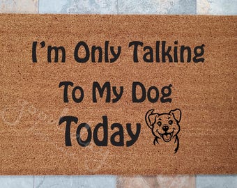 I'm Only Talking to My Dog Today Doormat: Fade-Proof Coir Fiber, Pet Lover Gift