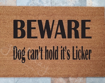 Dog Can't Hold Licker Doormat / Beware Door Mat / Welcome Mat / Custom Doormat / Animal Decor / Unique Door Mat / Dog Doormat / Pets Rule