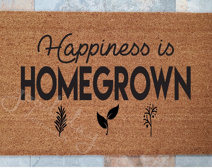 Happiness is Homegrown Doormat / Door Mat / Welcome Mat / Custom Doormat / Happy Decor / Unique Door Mat / Happiness Doormat