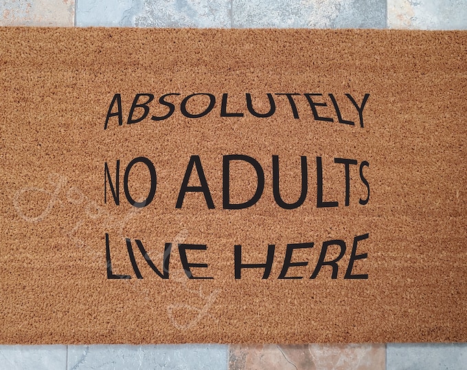 Absolutely No Adults Live Here Doormat and other Funny and Custom Doormats / Kid At Heart Doormat / Never Grow Up Welcome Mat / Door Mats