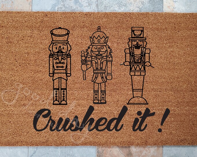 Nut Cracker Crushed It Doormat / Custom Doormats / Welcome Mats /  Personalized Doormats / Christmas Doormat / Holiday Welcome / Crushed It