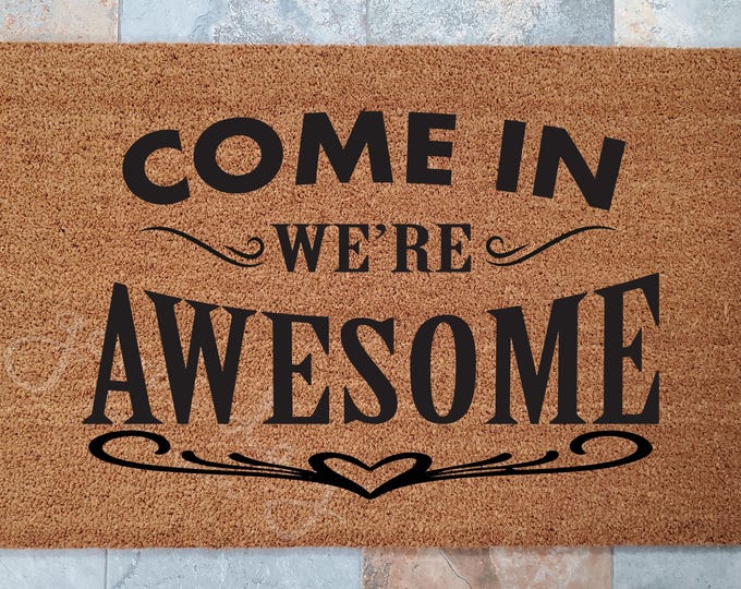 Come In We're Awesome Doormat - Funny Doormat  Welcome Mat