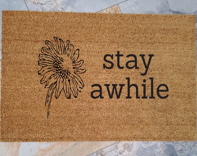 Stay Awhile Door Mat / Sunflower doormat / Inviting Door Mat / Welcome Mat / Custom Doormat / Flower Doormat / Hostess Gifts