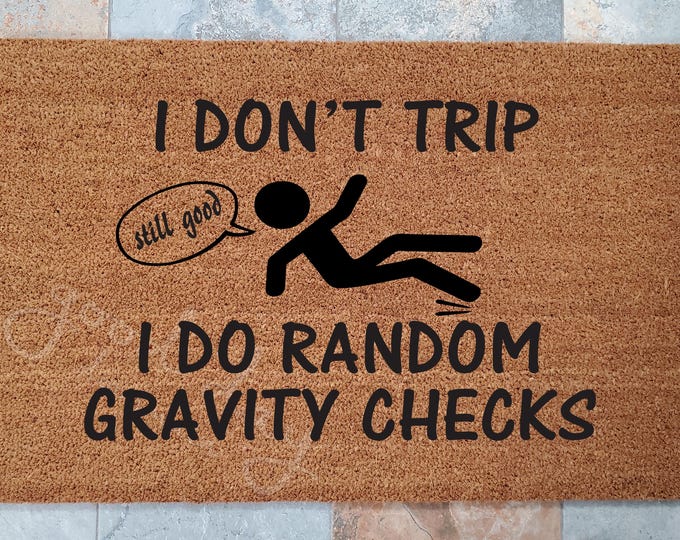 Gravity Check Doormat / Don't Trip and Fall Welcome mat / Welcome Mat / Personalized Doormat / Fun Home Decor / Unique Door Mats