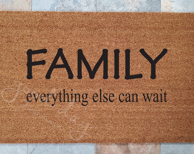 Family Everything Else Can Wait Doormat / Door Mat / Welcome Mat / Custom Doormat / Family Decor / Unique Door Mat / Family Doormat