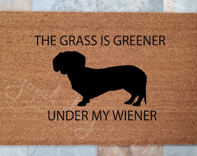 Wiener Dog Doormat / Funny Doormat / Welcome Mat / Custom Doormat / Dachshund Doormat / The Grass is Greener Under My Wiener / Pet Lover