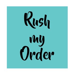 May include: A teal blue background with the text "Rush my Order" in black cursive font.