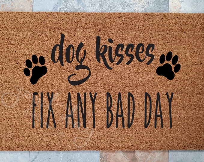 Dog Kisses Fix Any Day Doormat / Door Mat / Welcome Mat / Custom Doormat / Pet Decor / Unique Door Mat / Dog Cat Doormat / Animal Doormat