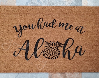 You Had Me At Aloha! Doormat, Custom Welcome Mat, Custom Doormat, Personalized Doormat, Unique Gift Ideas, Pineapple Decor, Tropical Decor,