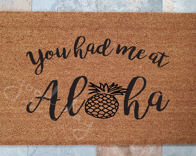 You Had Me At Aloha! Doormat, Custom Welcome Mat, Custom Doormat, Personalized Doormat, Unique Gift Ideas, Pineapple Decor, Tropical Decor,