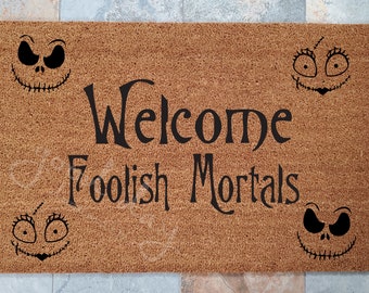Welcome Foolish Mortals Doormat / Door Mat / Custom Doormat / Welcome Mat / Personalized Doormat / Funny Doormat / Gift for Friends / Scary