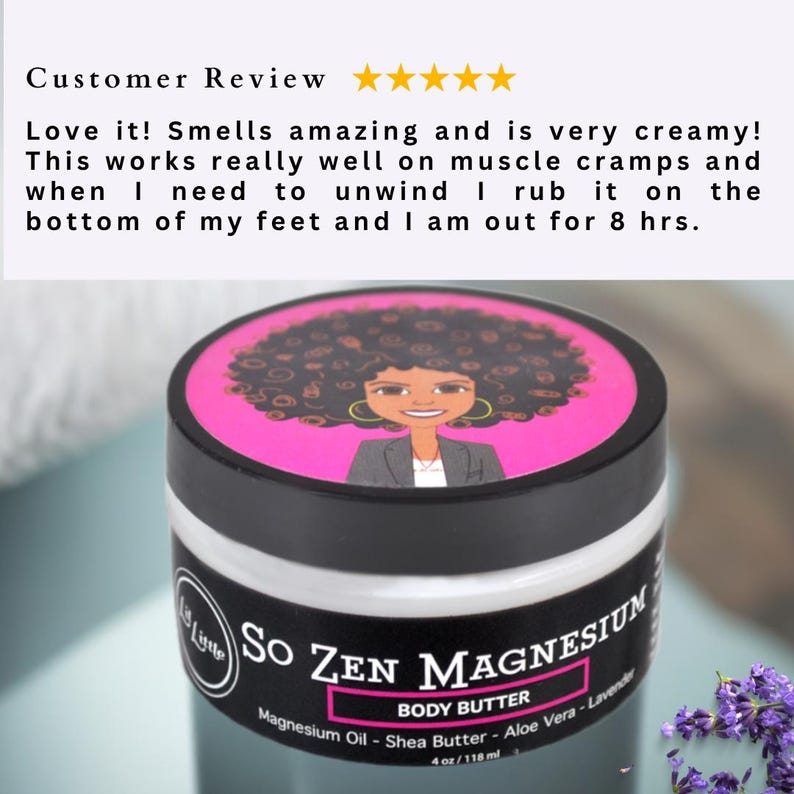 May include: A jar of So Zen Magnesium Body Butter with a black lid and white label. The label includes the text "So Zen Magnesium Body Butter" and "4 oz / 118 ml". The jar has a pink top with a cartoon illustration of a woman.