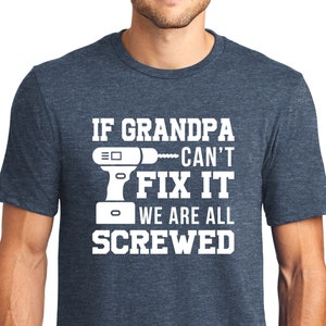 Grandpa Shirt, If Grandpa Can't Fix It We Are All Screwed Shirt, Fathers Day Gift, Grandpa Gift, Funny Shirt Gift for Grandpa My Grandpa Tee image 1