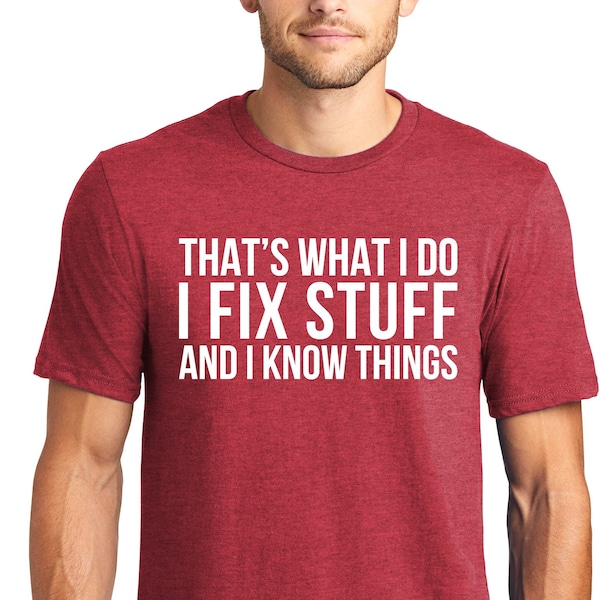Tshirt Thats What I Do I Fix Stuff and I Know Things Etsy