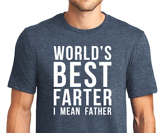 World's Best Farter I Mean Father Shirt, Funny Fathers Day Gift from Wife, Husband Shirt, Gift for Him, Funny Dad Shirt, Fathers Day Shirt