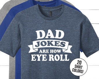 Dad Jokes Are How Eye Roll Shirt, Funny Father's Day Gift from Daughter, Father's Day Shirts, Sarcastic Tee for Dad, Dad Joke T Shirts