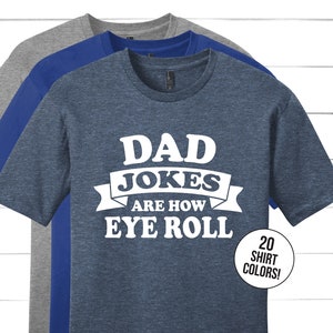Dad Jokes Are How Eye Roll Shirt, Funny Father's Day Gift from Daughter, Father's Day Shirts, Sarcastic Tee for Dad, Dad Joke T Shirts