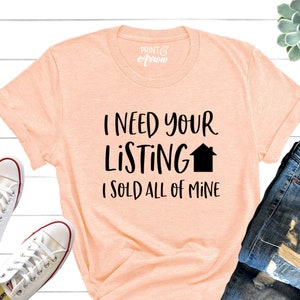 I Need Your Listing I Sold All of Mine Shirt, #Realtor Shirt, Realtor Gift, Realtor Shirt, Home Sweet Home, Real Estate Is My Hustle