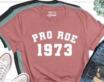 Pro Roe 1973 Shirt, Pro Choice Shirt, Pro Roe Tshirt, Womens Rights Shirt, Equality Shirt, Roe v Wade Shirt, Feminism, Reproductive Rights