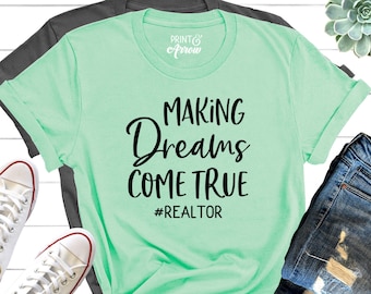 Making Dreams Come True Shirt, #Realtor Shirt, Realtor Gift, Realtor Shirt, Home Sweet Home, Real Estate, Gift for Real Estate Agent
