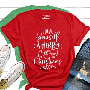 Have Yourself a Merry Little Christmas Shirt for Women, Christmas Song Shirt, Merry and Bright, Holiday T-Shirt, Christmas Sweater