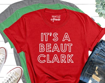 It's a Beaut Clark Shirt, Christmas Vacation, Holiday Shirt, Christmas Shirt, Cousin Eddie, Funny Christmas Shirt, Christmas Movie Shirt