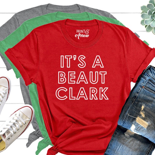 It's a Beaut Clark Shirt, Christmas Vacation, Holiday Shirt, Christmas Shirt, Cousin Eddie, Funny Christmas Shirt, Christmas Movie Shirt