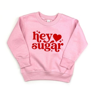 Hey Sugar Valentines Day Sweatshirt, Toddler Girl Valentines Shirt, Kids Valentines Day T Shirt, Little Valentine Gift for Girls, Sweater