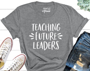 Teaching Future Leaders Shirt, Teacher Gift, Teacher Shirt, Elementary School Teacher, High School Teacher, Teaching is a Work of Heart