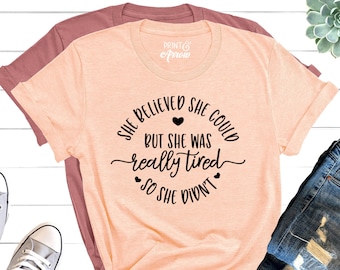 She Believed She Could But She Was Really Tired So She Didn't Shirt, Funny Mom Shirt, Tired as a Mother, Christmas Gift for Mom Shirt