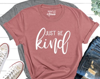 Just Be Kind Shirt, Kindness T-Shirt, Anti Bullying Shirt, Inspirational Shirt, Teacher Shirt, Motivational Shirt, Kindness is Contagious