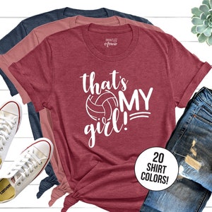 Thats My Girl Shirt, Volleyball Shirt, Volleyball Mom, Sports Tee for Women, Cheering Mom, Game Day Shirt, Cool Mom T-shirt, Gift for Mom