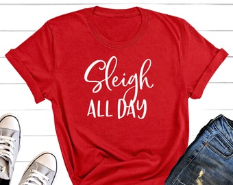 Sleigh All Day Shirt, Funny Christmas Shirt, Santa Shirt, Christmas Shirt for Women, Sleigh Hair Don't Care, Holiday Shirt, Slay All Day