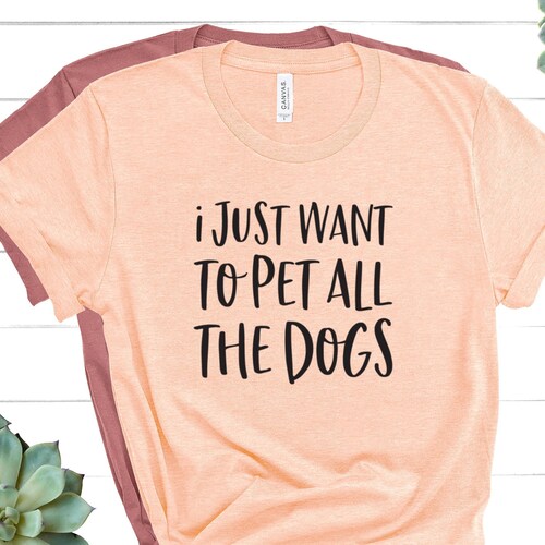 I Just Want To Pet All The Dogs Shirt, Funny Dog Shirt, Christmas Gift for Dog Owner Tee, Dog Shirt For Women, Dog Lover Shirt, Dog Mom